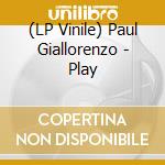 (LP Vinile) Paul Giallorenzo - Play vinile