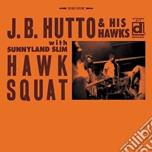 J.B. Hutto & His Hawks - Hawk Squat cd musicale di J.B. Hutto & His Hawks