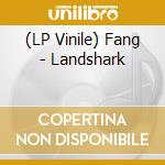 (LP Vinile) Fang - Landshark lp vinile di Fang