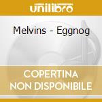 Melvins - Eggnog cd