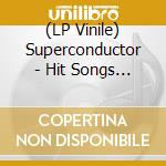 (LP Vinile) Superconductor - Hit Songs For Girls vinile
