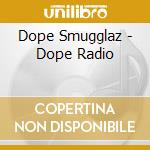 Dope Smugglaz - Dope Radio