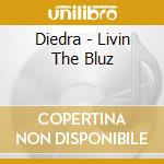 Diedra - Livin The Bluz cd