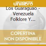 Los Guaraguao - Venezuela Folklore Y Esperanza cd