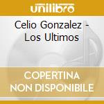 Celio Gonzalez - Los Ultimos cd musicale