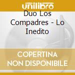 Duo Los Compadres - Lo Inedito cd