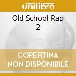 Old School Rap 2 cd