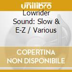Lowrider Sound: Slow & E-Z / Various cd
