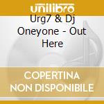 Urg7 & Dj Oneyone - Out Here cd