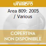 Area 809: 2005 / Various cd musicale di Various Artists