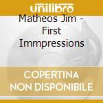 Matheos Jim - First Immpressions cd