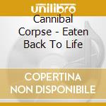 Cannibal Corpse - Eaten Back To Life cd