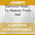 Diamond Head - To Heaven From Hell cd