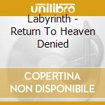 Labyrinth - Return To Heaven Denied cd musicale di LABYRINTH