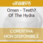 Omen - Teeth? Of The Hydra cd musicale di Omen