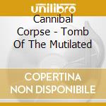 Cannibal Corpse - Tomb Of The Mutilated cd