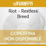 Riot - Restless Breed cd musicale di Riot