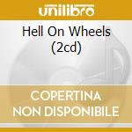 Hell On Wheels (2cd) cd