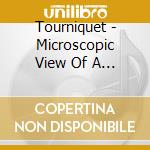 Tourniquet - Microscopic View Of A Telescop cd