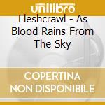 Fleshcrawl - As Blood Rains From The Sky cd