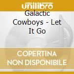 Galactic Cowboys - Let It Go cd musicale di Cowboys Galatic