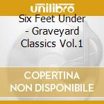 Six Feet Under - Graveyard Classics Vol.1 cd musicale di SIX FEET UNDER