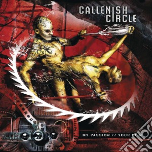 Callenish Circle - My Passion Your Pain cd musicale di Callenish Circle