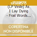 (LP Vinile) As I Lay Dying - Frail Words Collapse - Coloured Edition