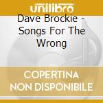 Dave Brockie - Songs For The Wrong cd