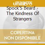 Spock'S Beard - The Kindness Of Strangers cd