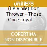 (LP Vinile) Bolt Thrower - Those Once Loyal - Oakwood Brown Marbled lp vinile