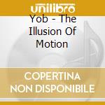 Yob - The Illusion Of Motion cd