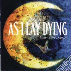 As I Lay Dying - Shadows Are Security cd musicale di AS I LAY DYING