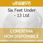 Six Feet Under - 13 Ltd cd musicale di SIX FEET UNDER