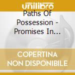 Paths Of Possession - Promises In Blood cd musicale di PATHS OF POSSESSION