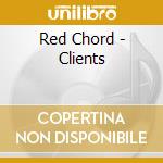 Red Chord - Clients cd musicale di Red Chord