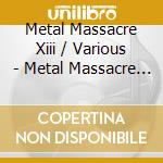 Metal Massacre Xiii / Various - Metal Massacre Xiii / Various cd