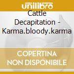 Cattle Decapitation - Karma.bloody.karma cd