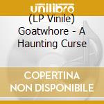 (LP Vinile) Goatwhore - A Haunting Curse vinile