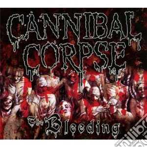 Cannibal Corpse - The Bleeding cd musicale di Corpse Cannibal