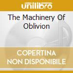The Machinery Of Oblivion cd