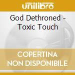 God Dethroned - Toxic Touch cd musicale di GOD DETHRONED