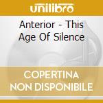 Anterior - This Age Of Silence cd musicale di ANTERIOR