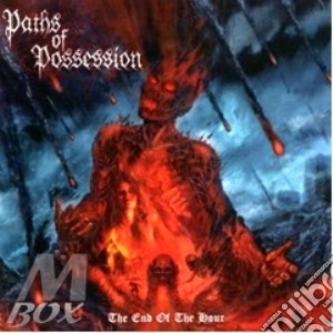Paths Of Possession - The End Of The Hour cd musicale di PATHS OF POSSESSION