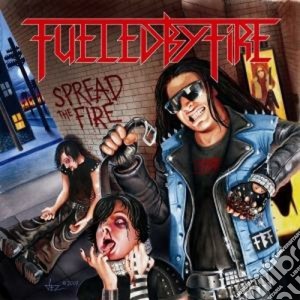 Fueled By Fire - Spread The Fire!!! cd musicale di FUELED BY FIRE