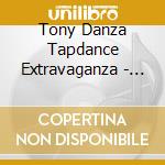 Tony Danza Tapdance Extravaganza - Danza Ii: The Elctric Boogaloo cd musicale di Tony Danza Tapdance Extravaganza