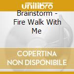 Brainstorm - Fire Walk With Me cd