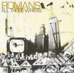 Romans - All Those Wrists cd