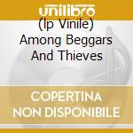 (lp Vinile) Among Beggars And Thieves cd