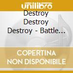 Destroy Destroy Destroy - Battle Sluts cd